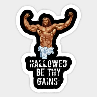 Hallowed be thy gains - Swole Jesus - Jesus is your homie so remember to pray to become swole af! - Distressed dark Sticker